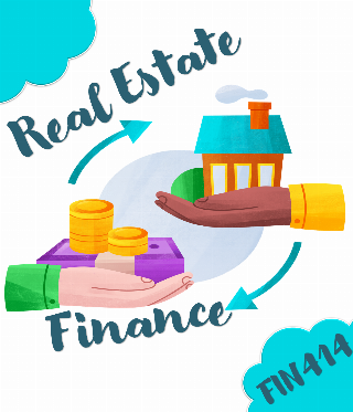 FIN414 Real Estate Finance