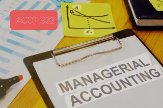 ACCT-322 MANAGERIAL ACCOUNTING