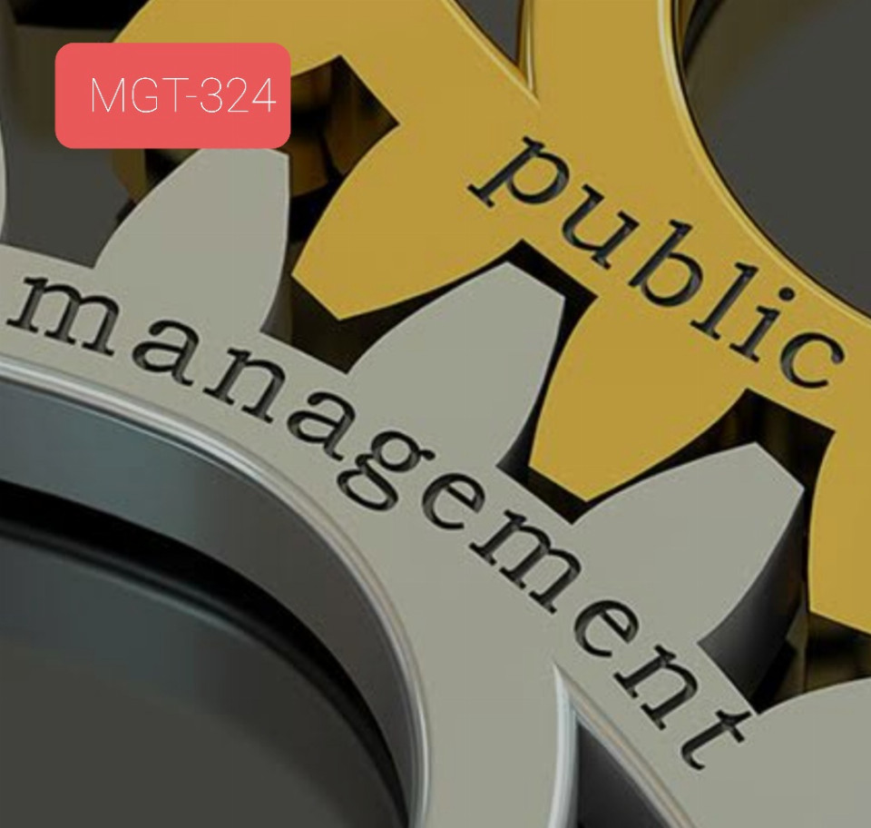 MGT-324 PUBLIC MANAGEMENT