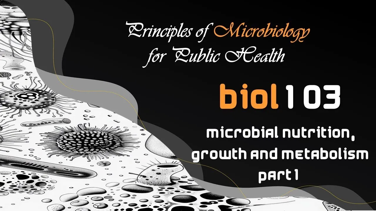 Microbial Nutrition, Growth and Metabolism (part1)