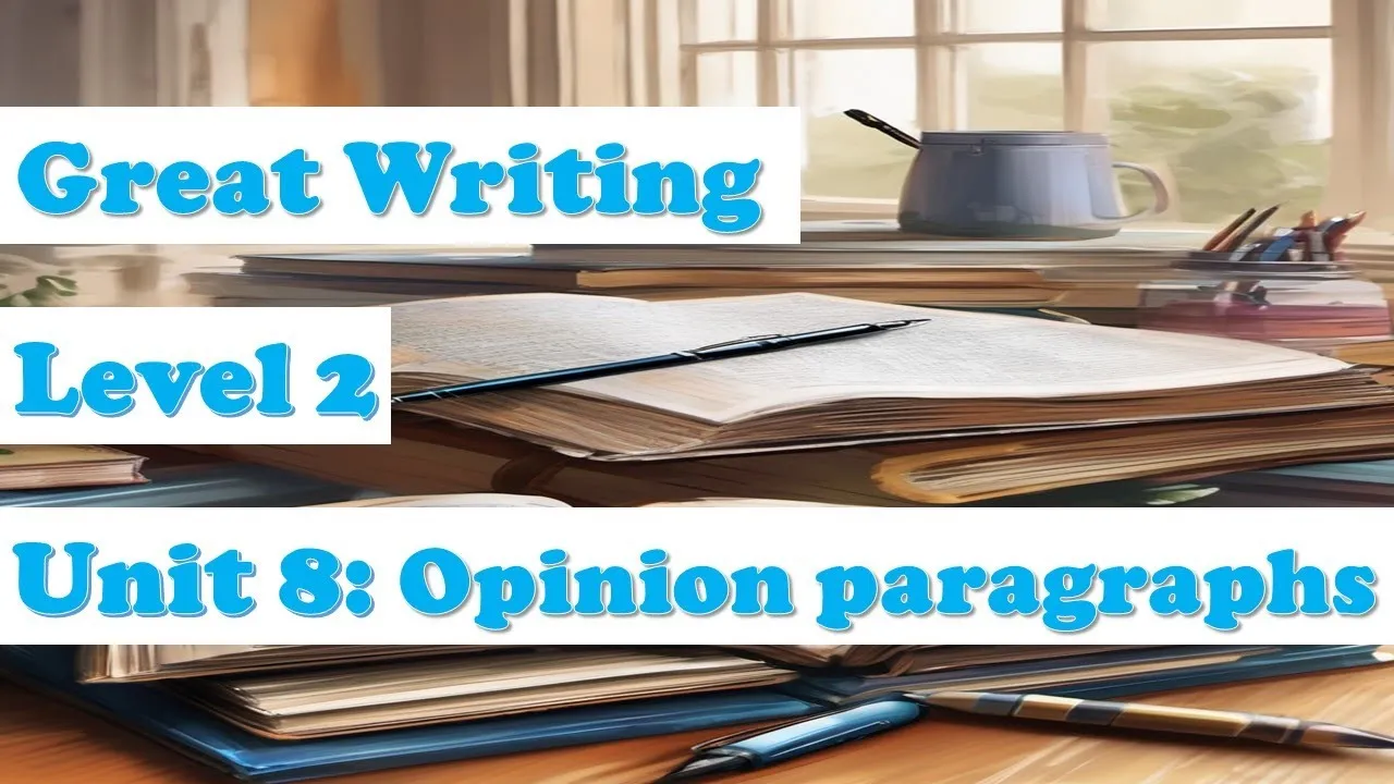 Unit 8 : Opinion Paragraphs