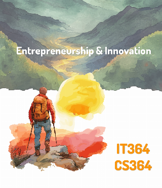 Entrepreneurship &amp; Innovation (IT364/CS364)