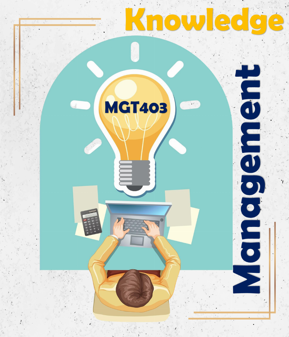 Knowledge Management (MGT403)