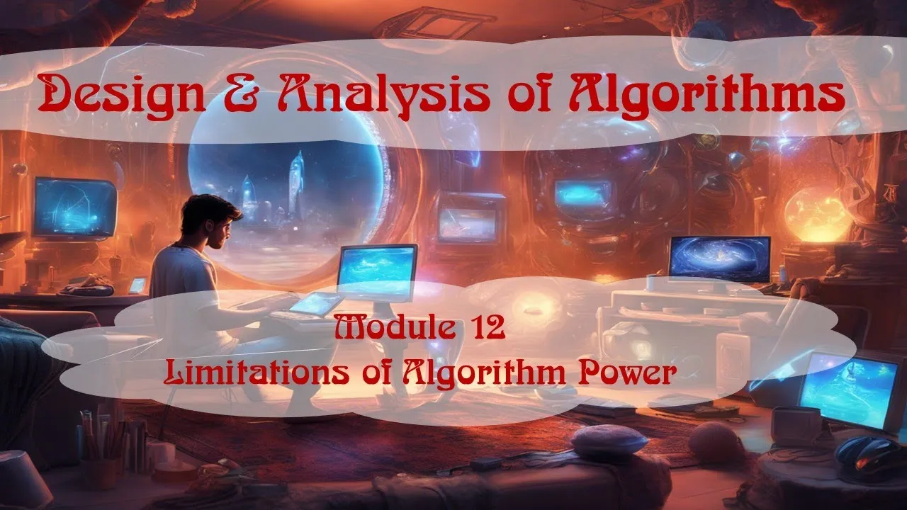 Module 12 | Limitations of Algorithm Power