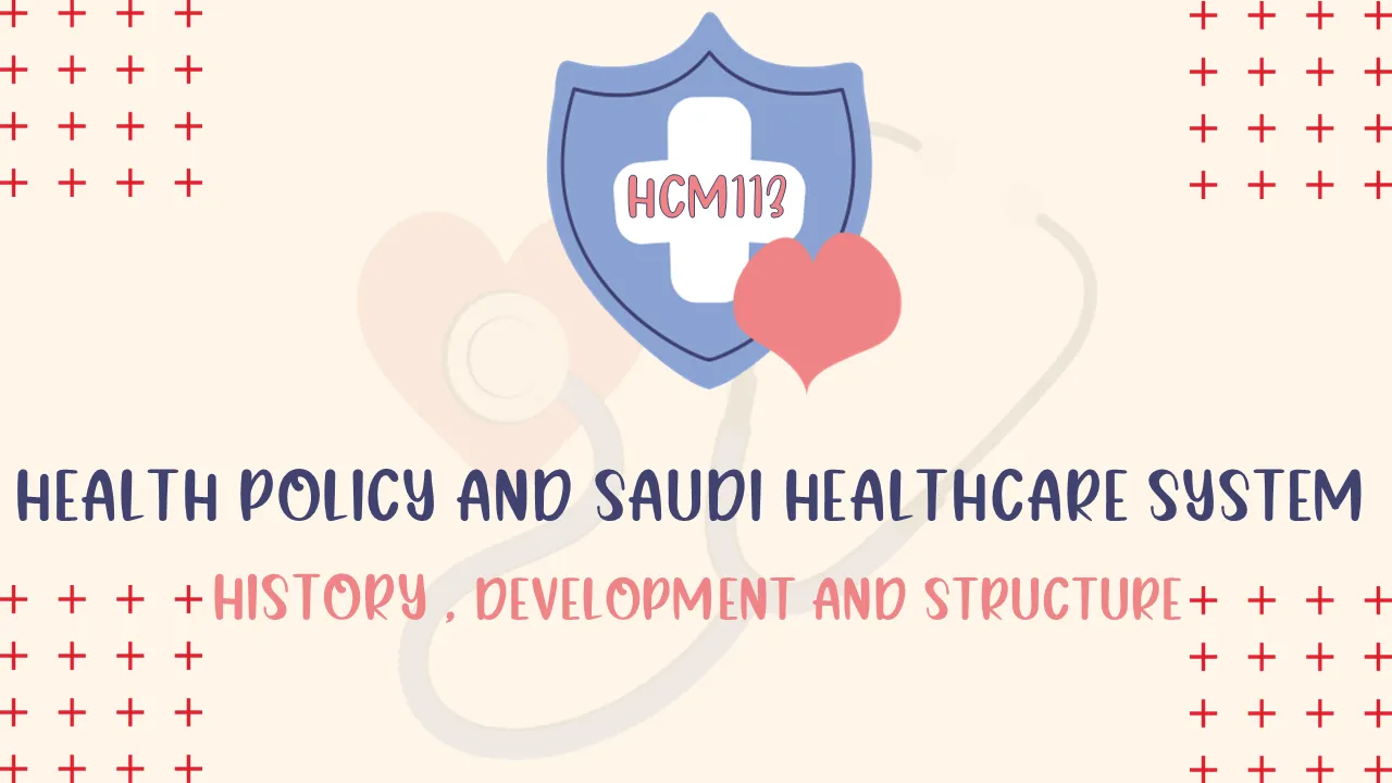 Saudi Health Care System : History , Development and Structure