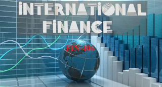 FIN406 INTERNATIONAL FINANCE