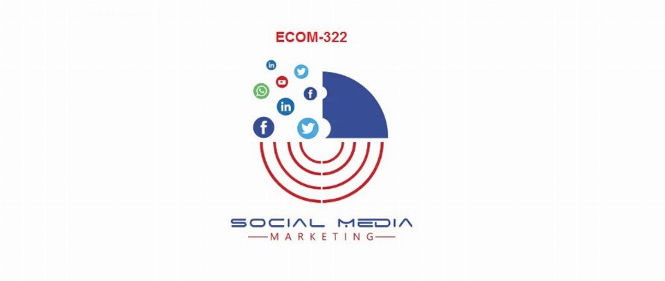 Social Media Marketing (ECOM322)
