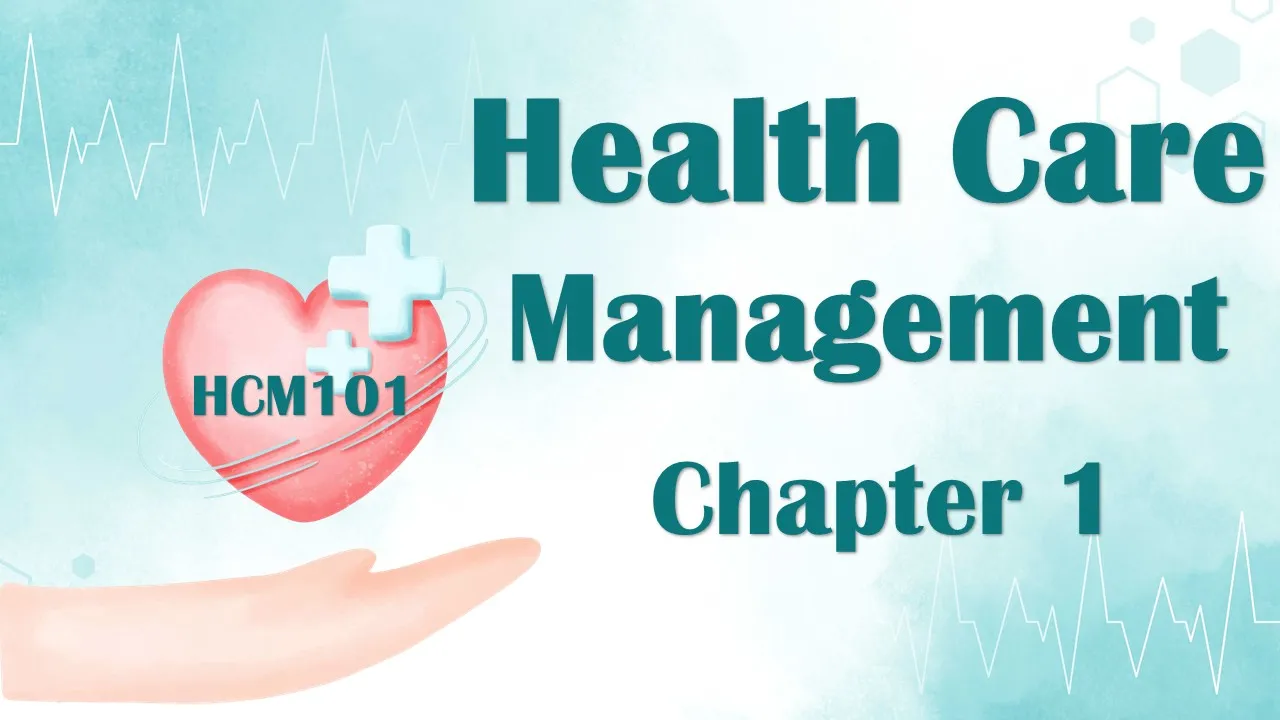 Chapter 1: An Overview of Health care Management