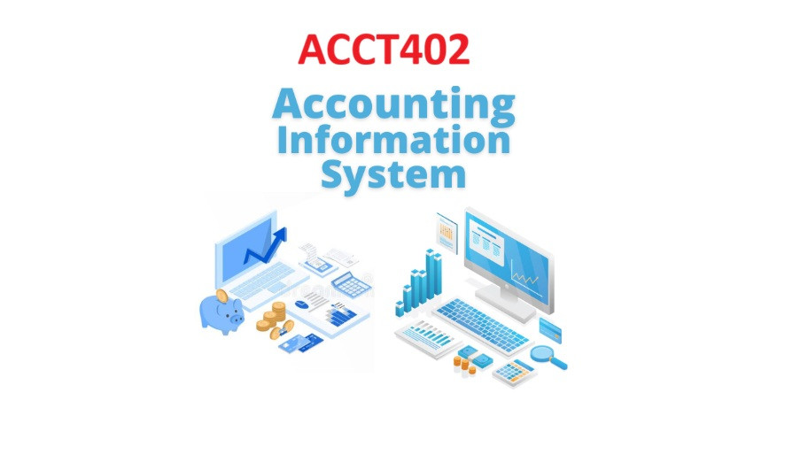ACCT402 Introduction to Accounting Information Systems