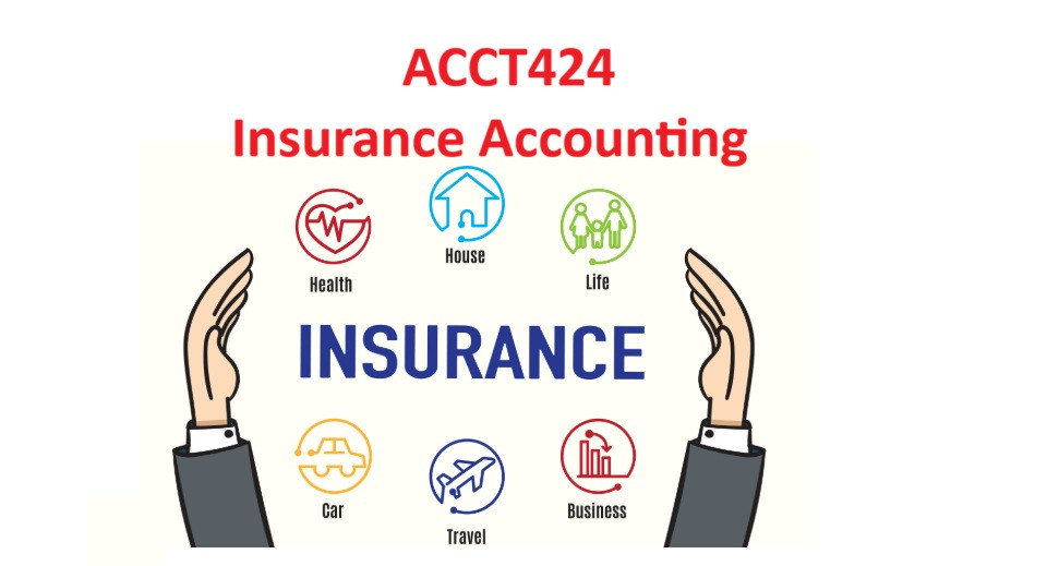 ACCT424 INSURANCE ACCOUNTING