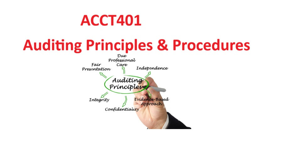 ACCT401 Auditing Principles &amp; Procedures