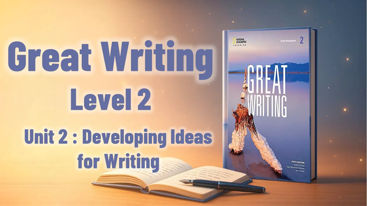 Unit 2 : Developing Ideas for Writing