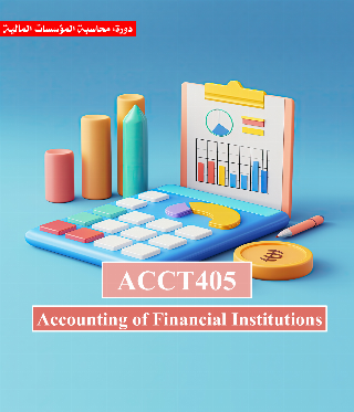 Accounting of Financial Institutions (ACCT405)